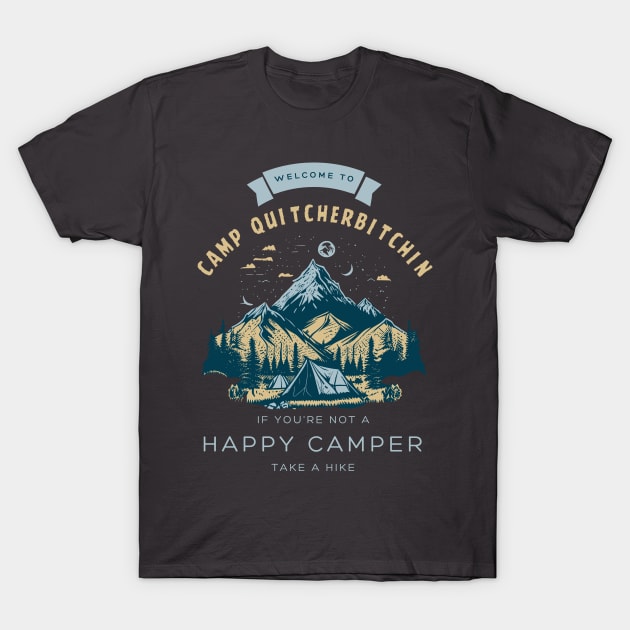 Welcome To Camp Quitcherbitchin T-Shirt by Delta V Art